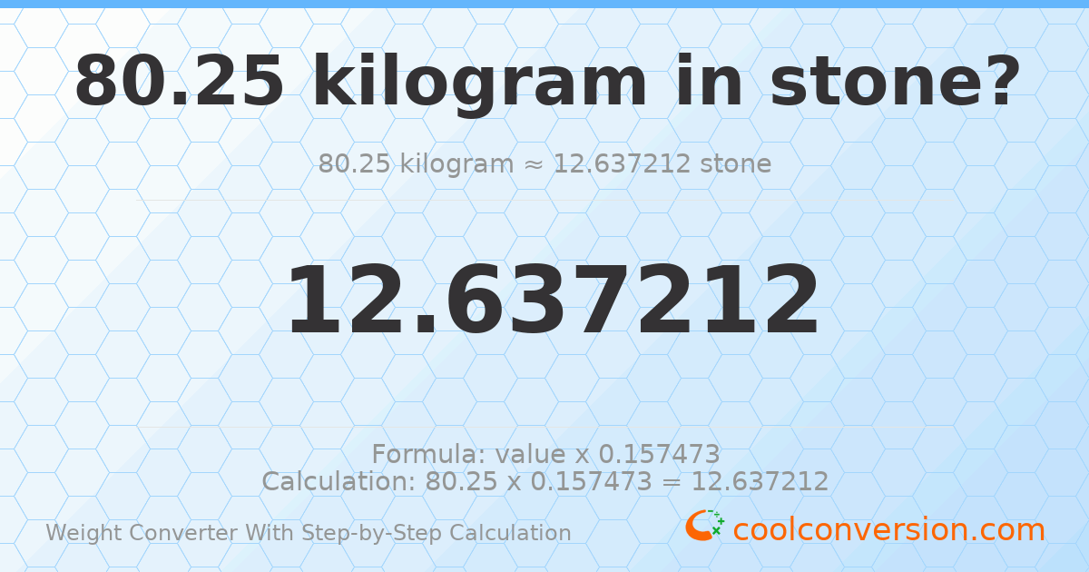 80.25 kilograms = 12.6372 stones