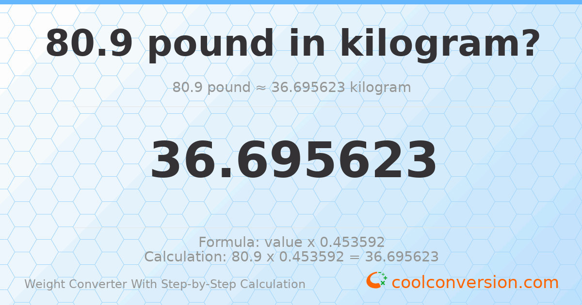 80.9 pounds = 36.6956 kilograms