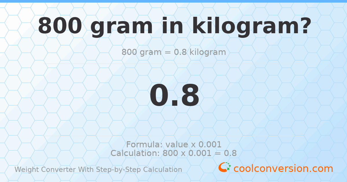 800 grams = 0.8 kilograms
