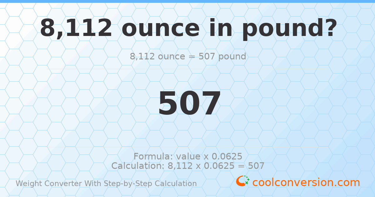 8112 ounces = 507 pounds