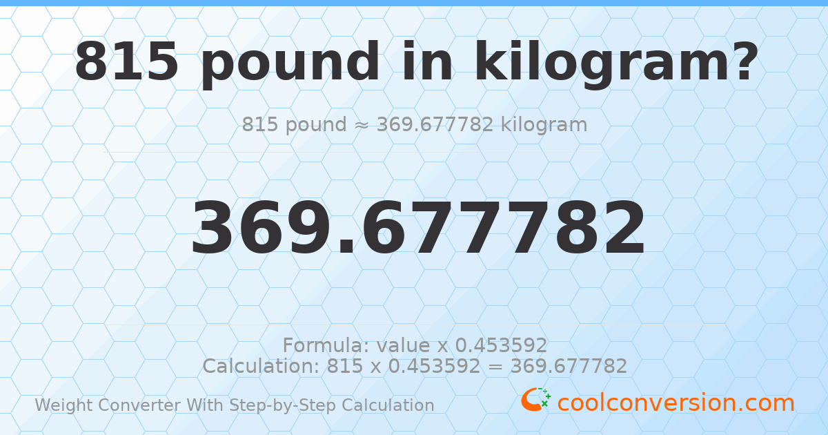 815 pounds = 369.678 kilograms