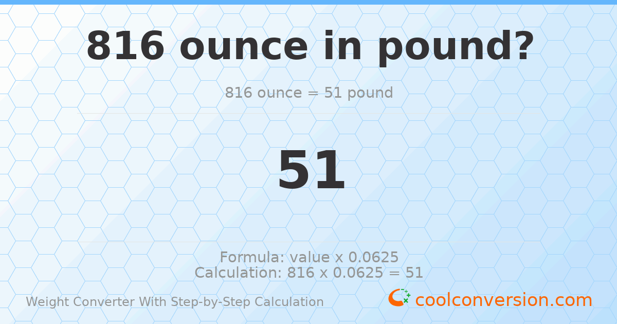 816 ounces = 51 pounds