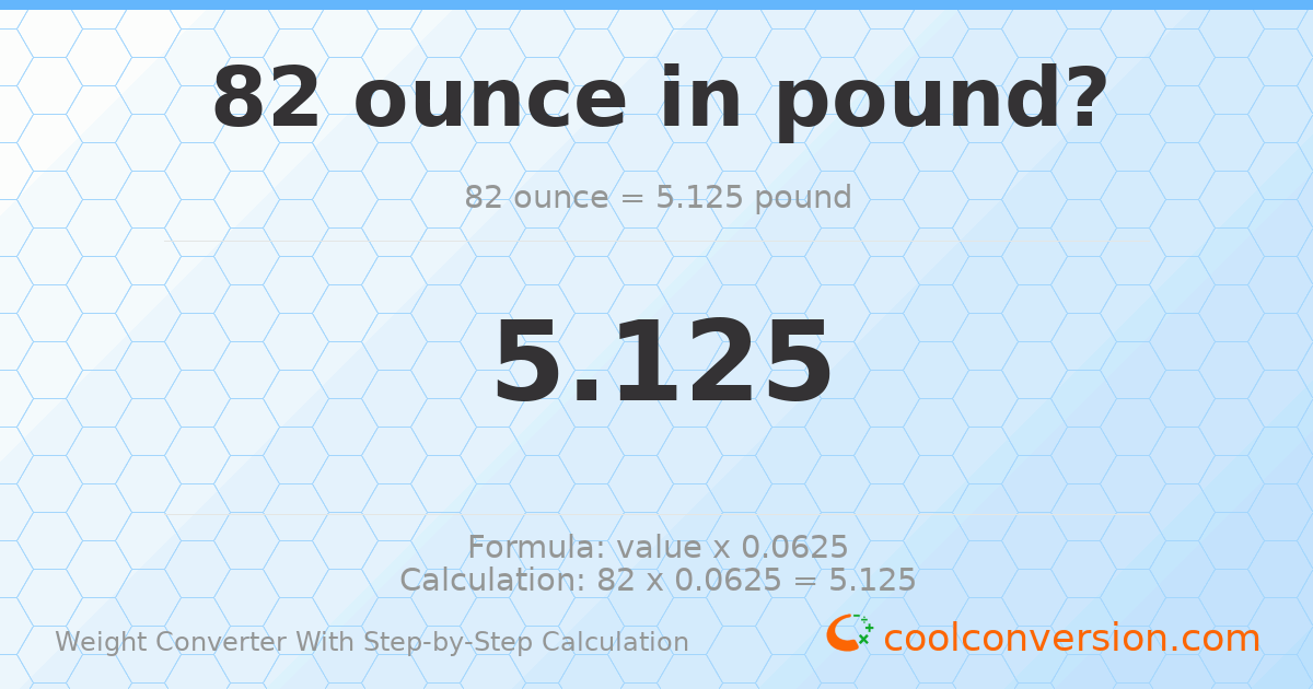 82 ounces = 5.125 pounds
