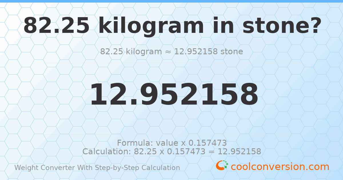 82.25 kilograms = 12.9522 stones