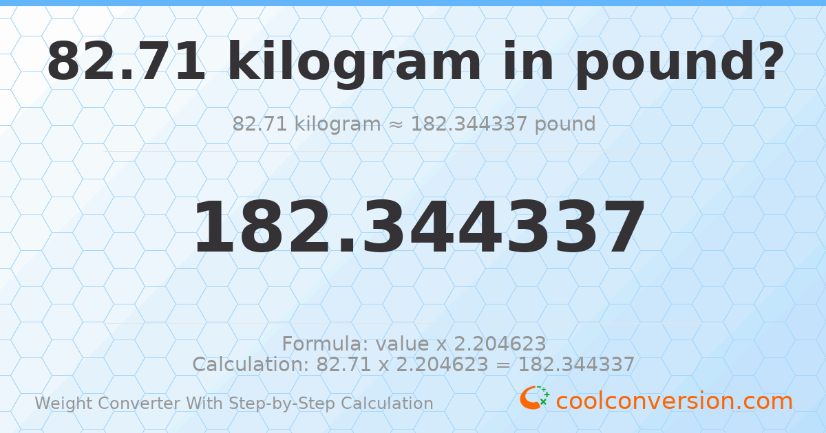 82.71 kilograms = 182.344 pounds