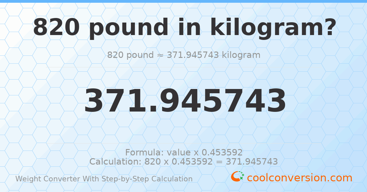 820 pounds = 371.946 kilograms