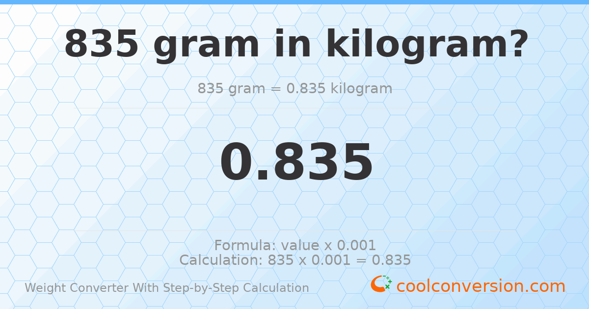 835 grams = 0.835 kilograms