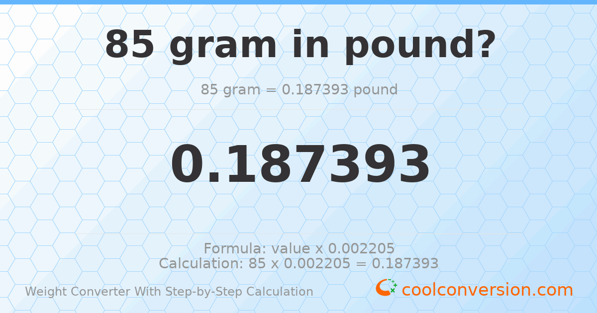85 grams = 0.187393 pounds