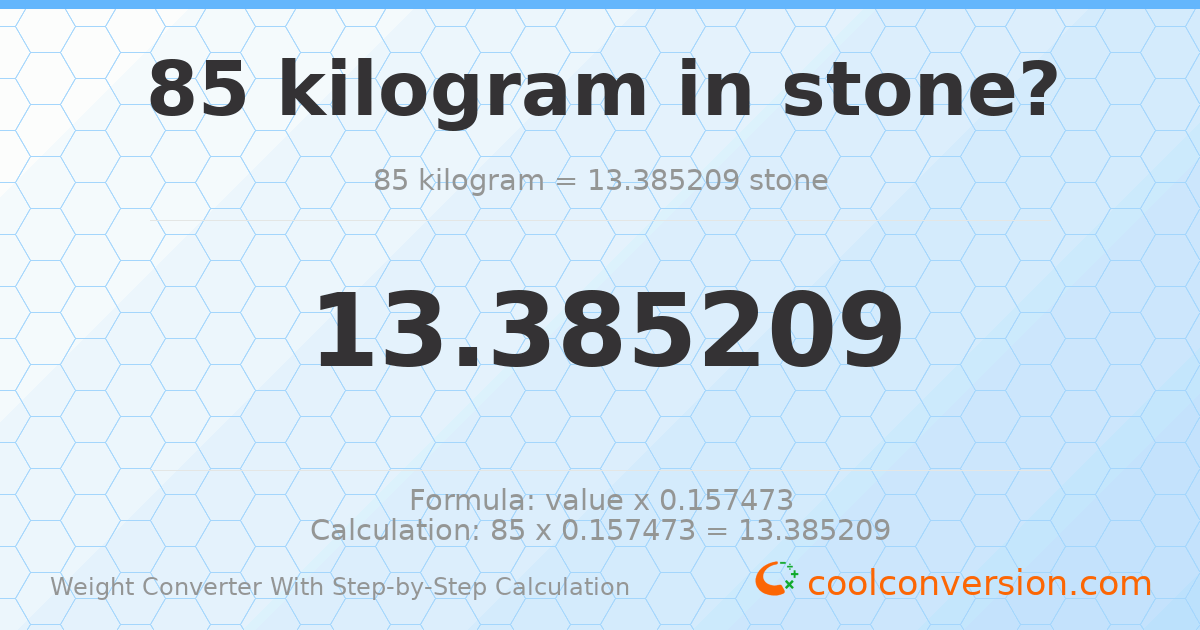 85 kilograms = 13.3852 stones