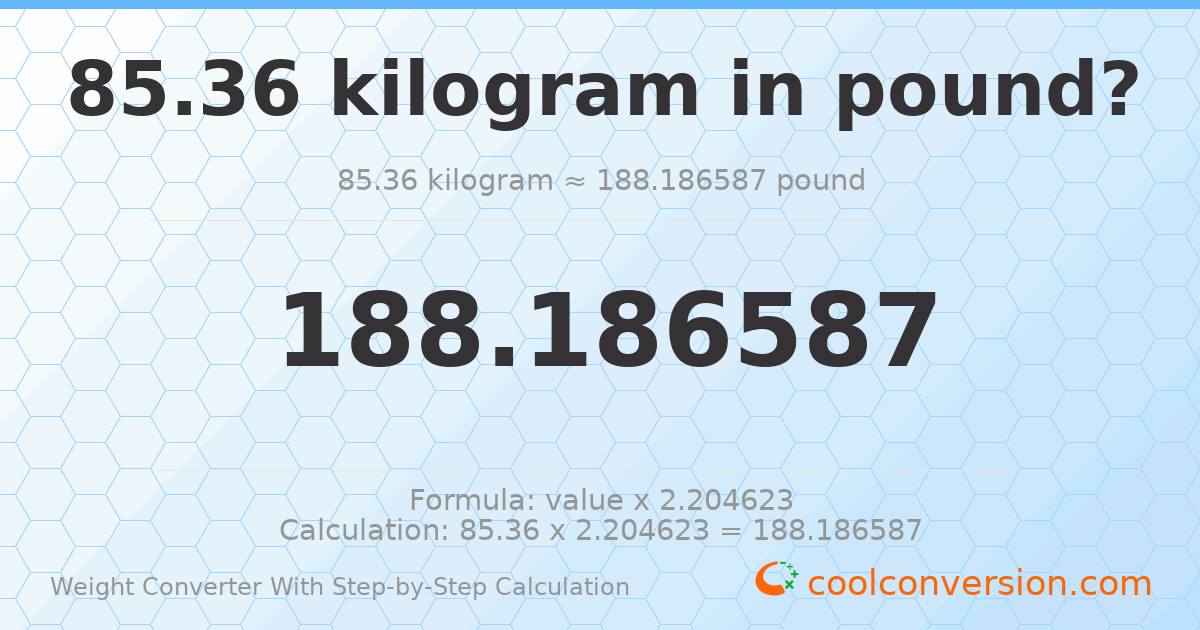 85.36 kilograms = 188.187 pounds