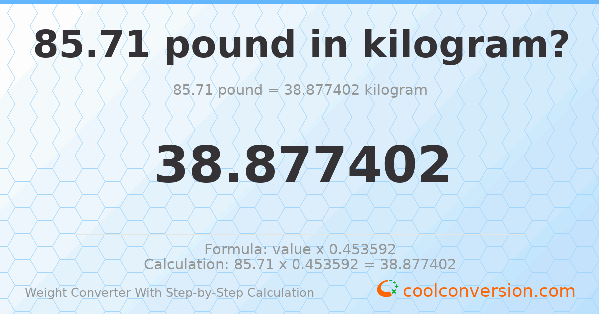 85.71 pounds = 38.8774 kilograms
