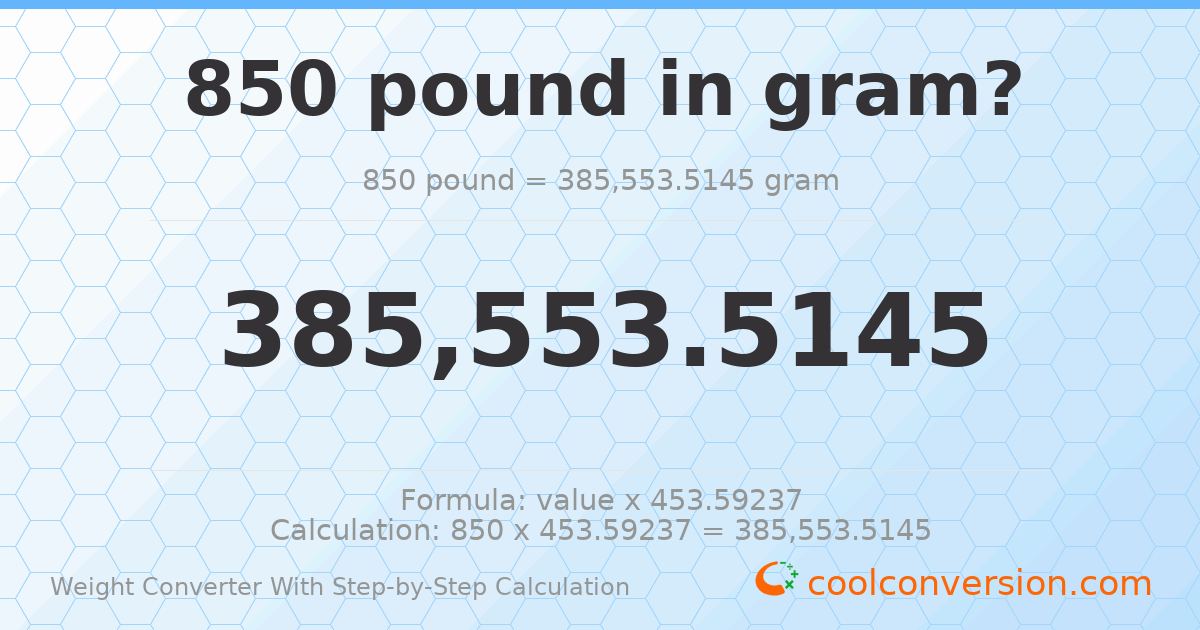 850 pounds = 385554 grams