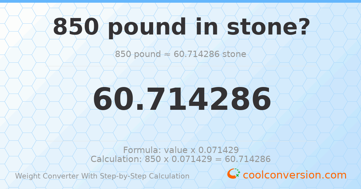 850 pounds = 60.7143 stones