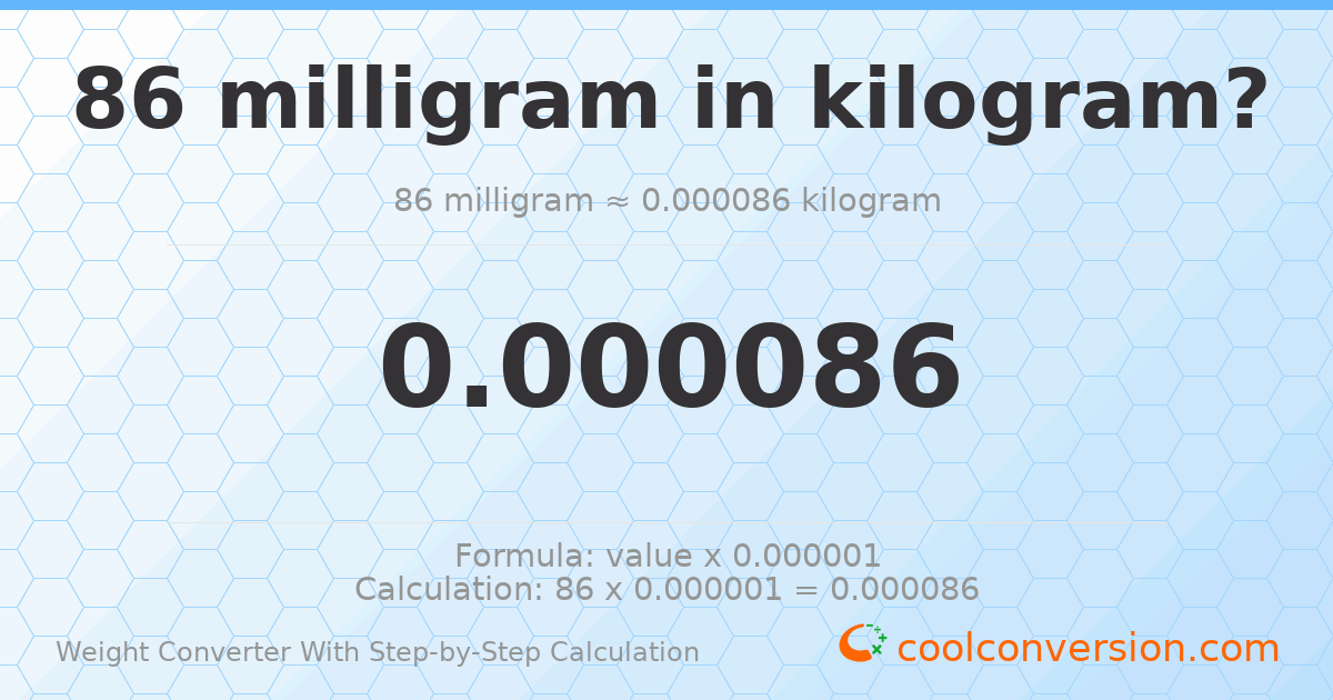 86 milligrams = 8.6 × 10⁻⁵ kilograms