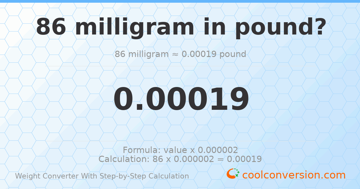86 milligrams = 0.000189598 pounds