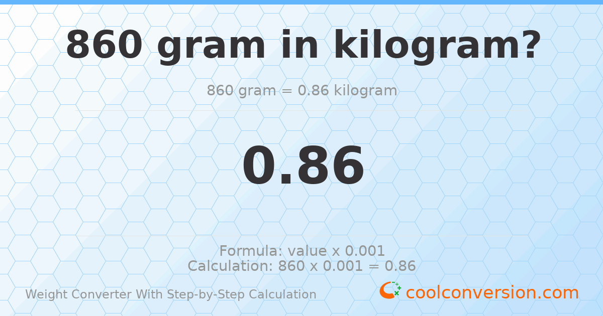 860 grams = 0.86 kilograms