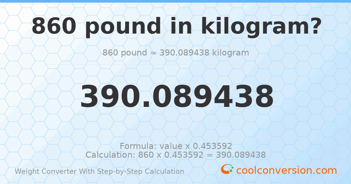 860 pounds = 390.089 kilograms