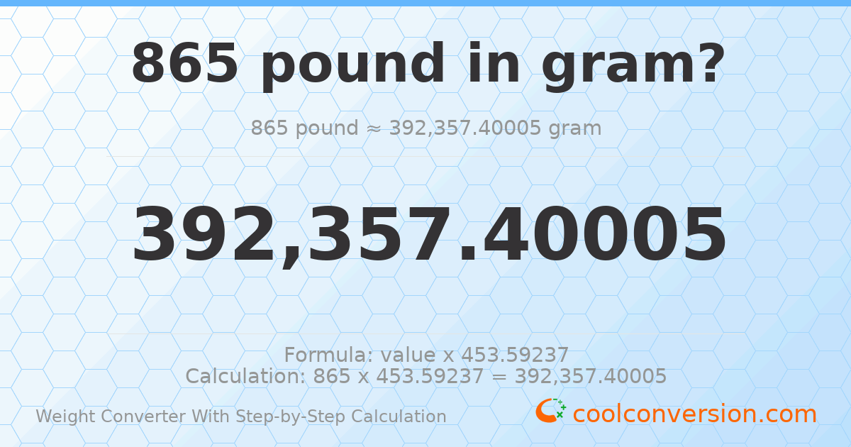 865 pounds = 392357 grams