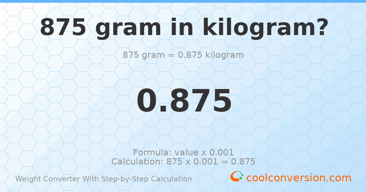 875 grams = 0.875 kilograms