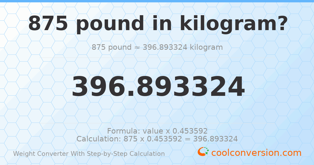 875 pounds = 396.893 kilograms