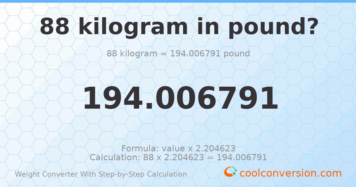 88 kilograms = 194.007 pounds