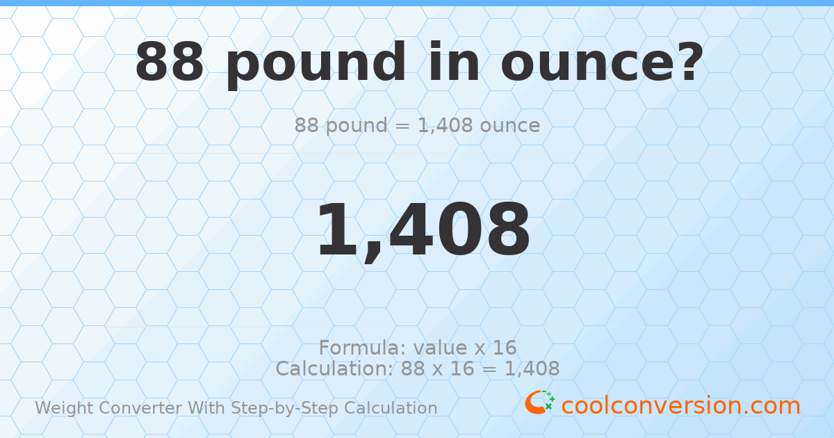 88 pounds = 1408 ounces