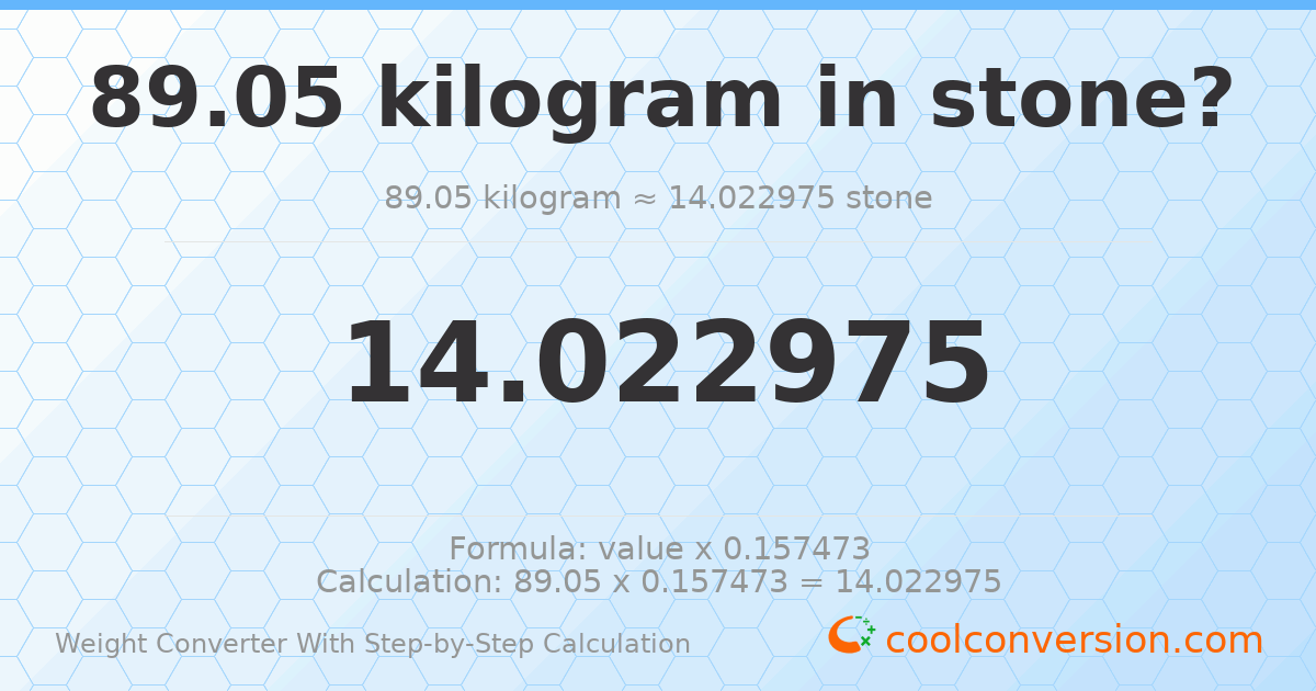 89.05 kilograms = 14.023 stones