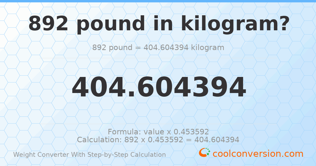 892 pounds = 404.604 kilograms