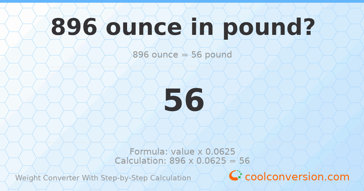 896 ounces = 56 pounds
