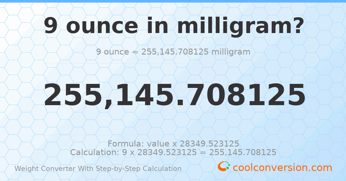 9 ounces = 255146 milligrams