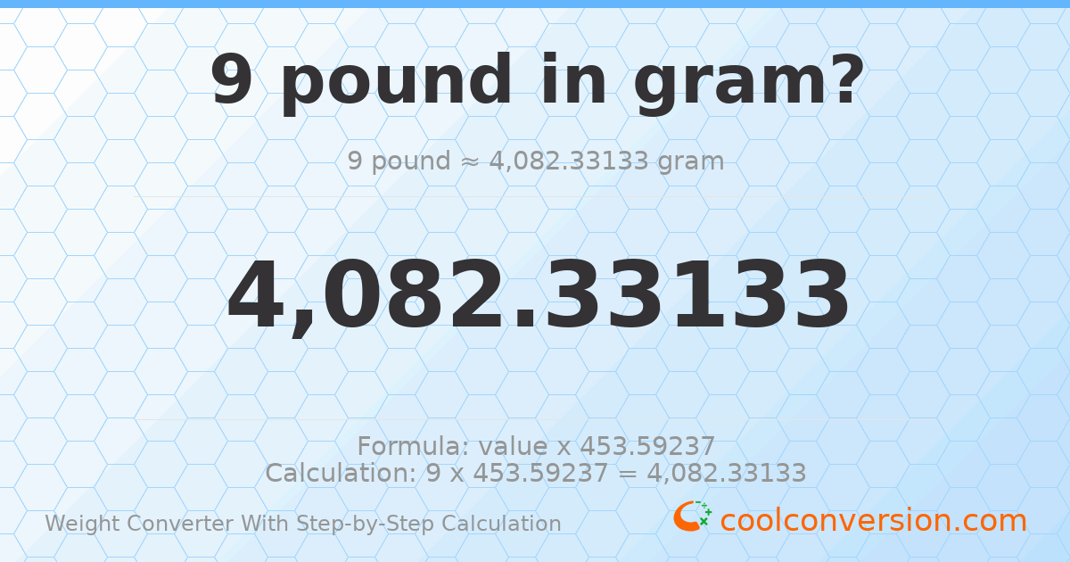 9 pounds = 4082.33 grams