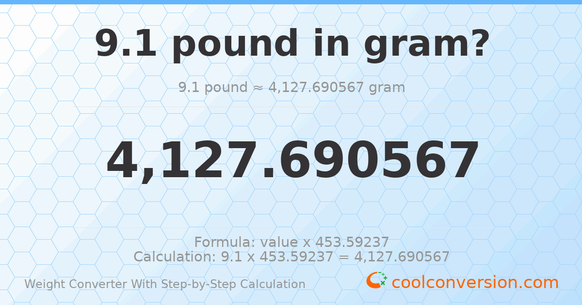 9.1 pounds = 4127.69 grams