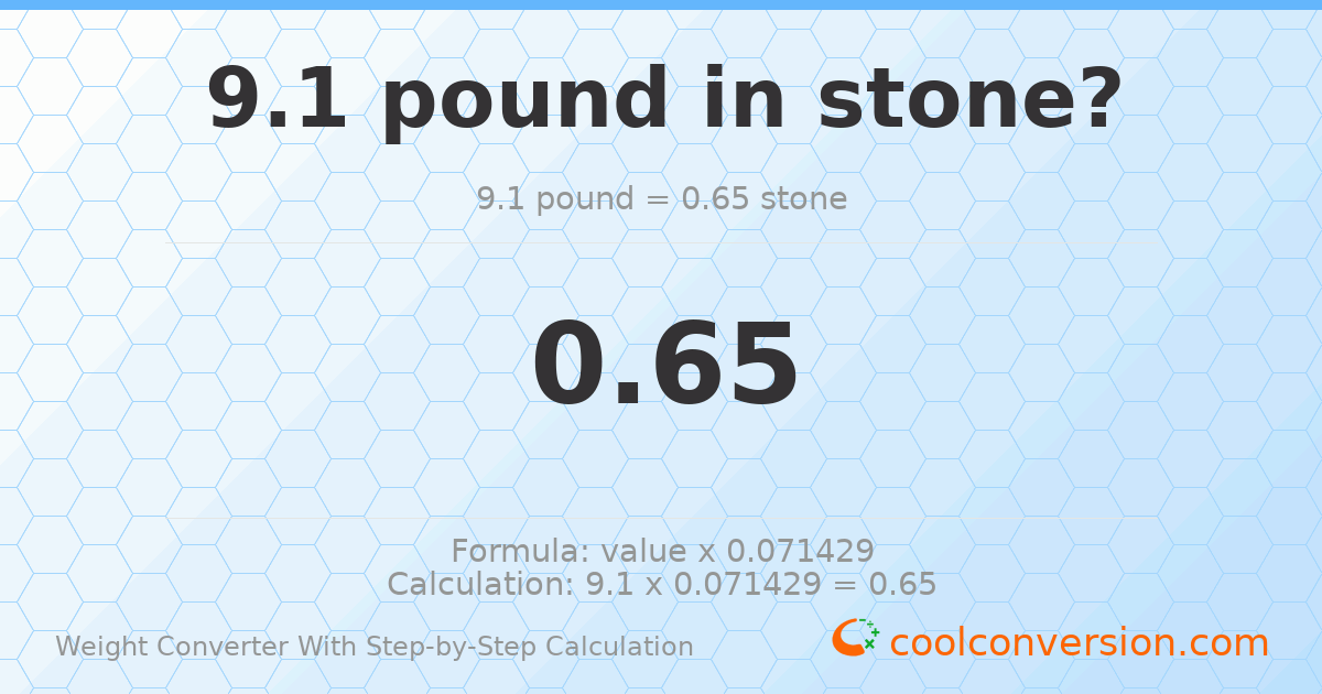 9.1 pounds = 0.65 stones