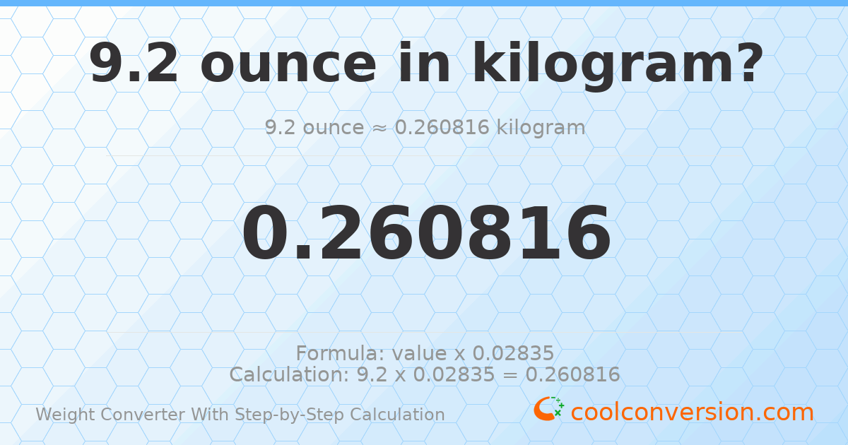 9.2 ounces = 0.260816 kilograms