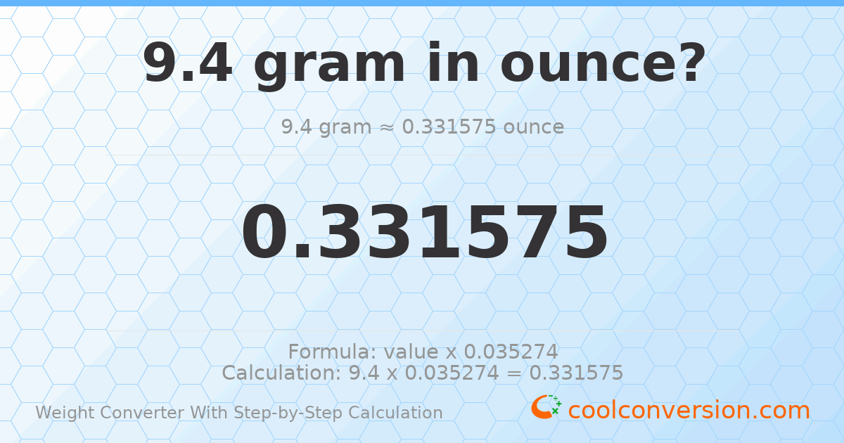 9.4 grams = 0.331575 ounces