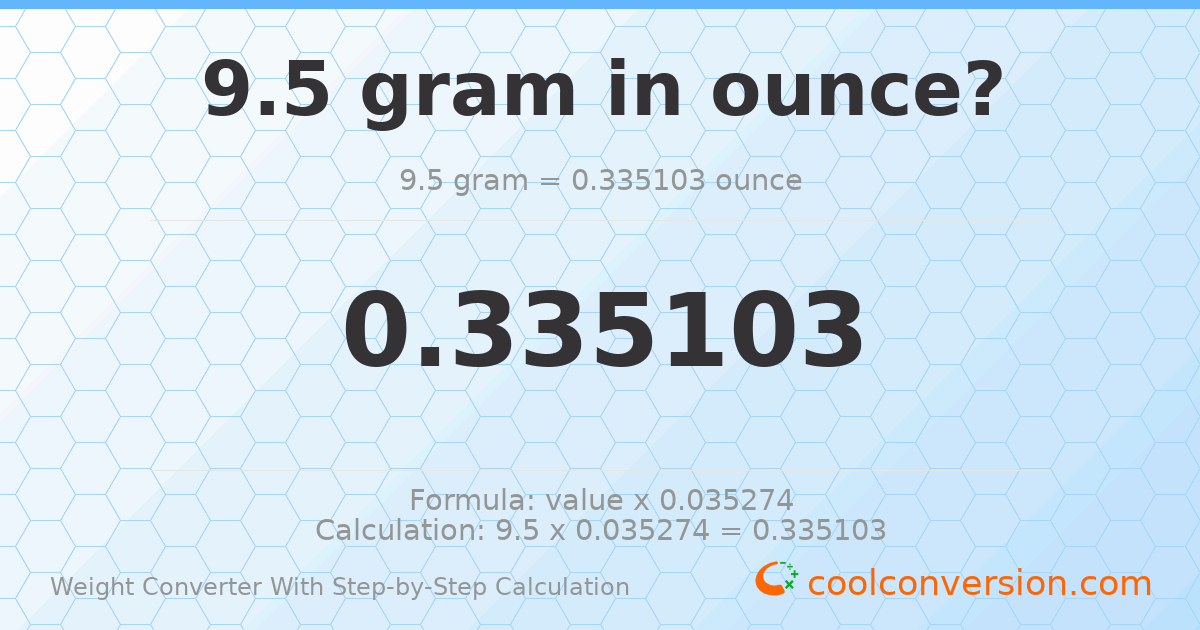 9.5 grams = 0.335103 ounces