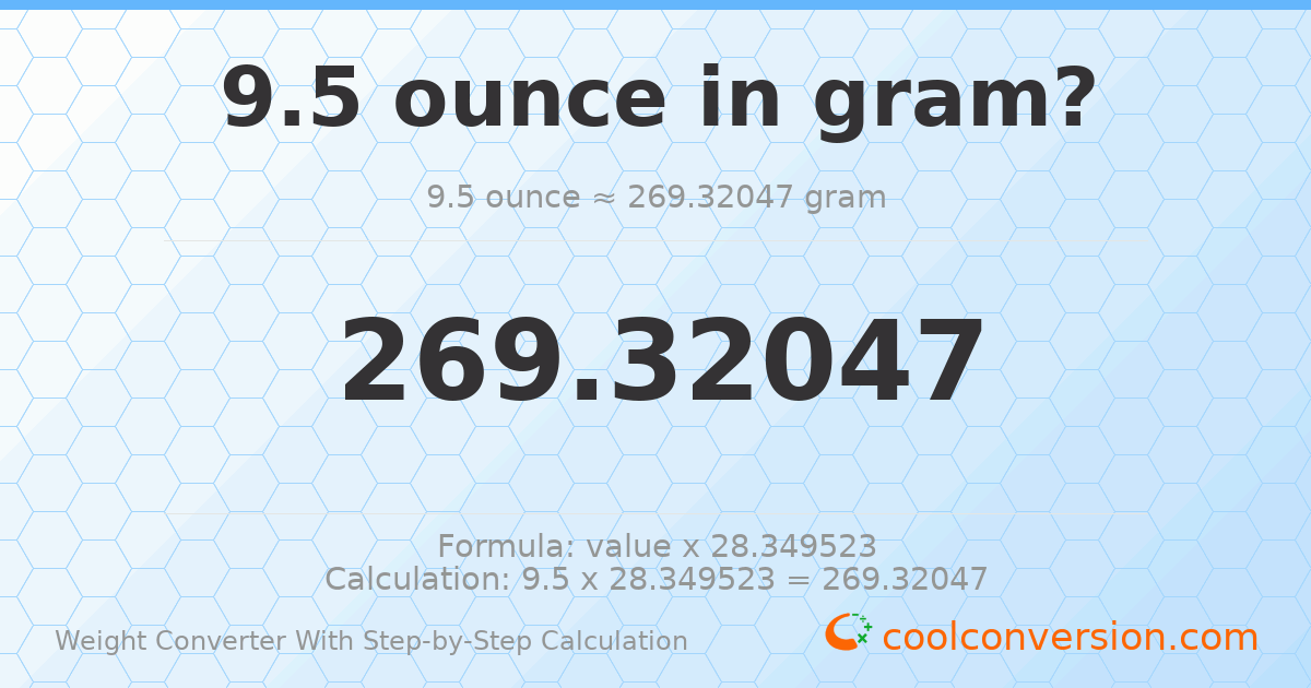 9.5 ounces = 269.32 grams
