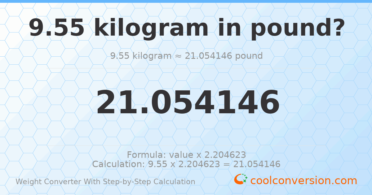 9.55 kilograms = 21.0541 pounds