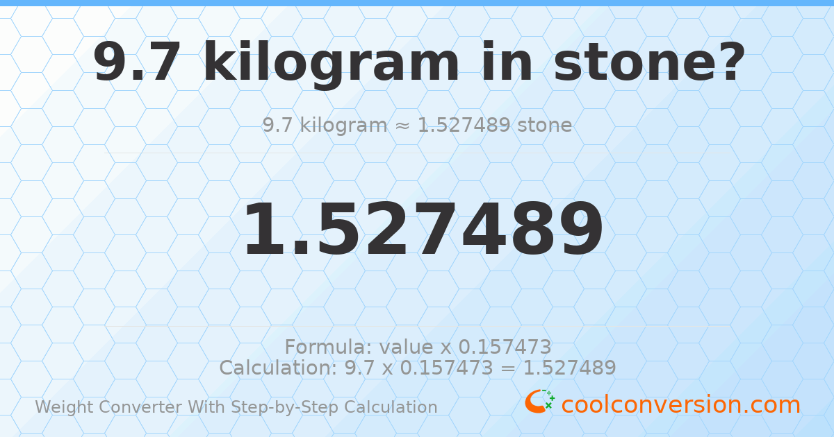 9.7 kilograms = 1.52749 stones