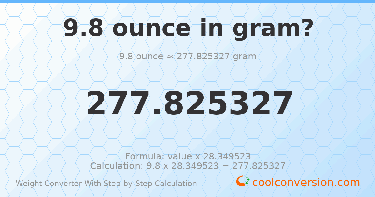 9.8 ounces = 277.825 grams