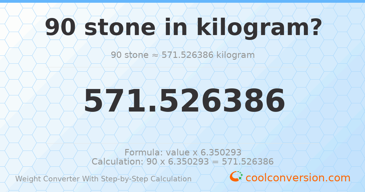 90 stones = 571.526 kilograms