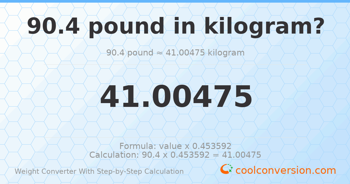 90.4 pounds = 41.0048 kilograms