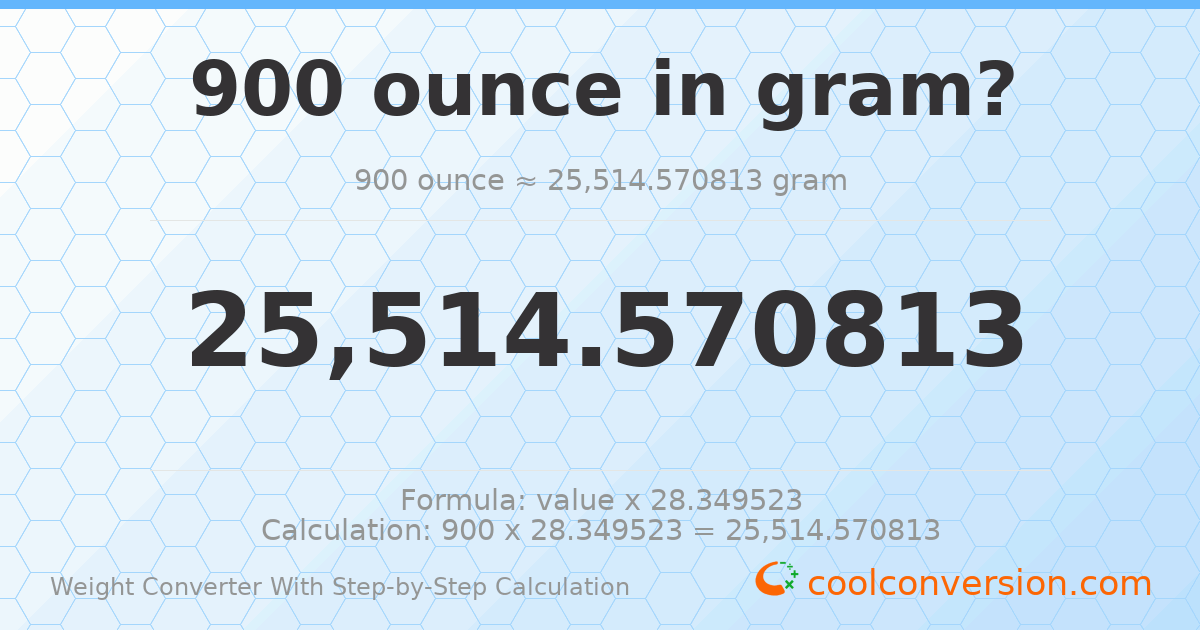 900 ounces = 25514.6 grams
