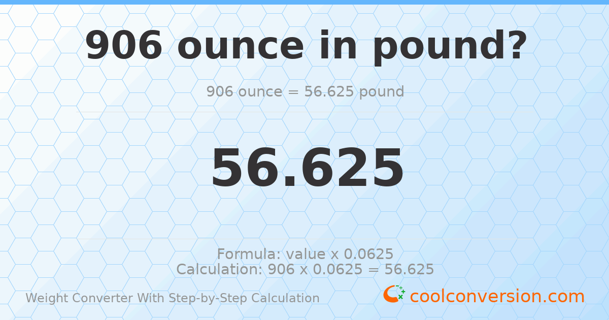906 ounces = 56.625 pounds