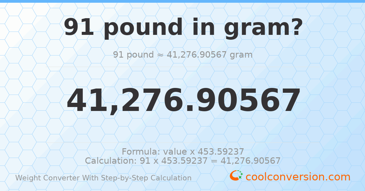91 pounds = 41276.9 grams