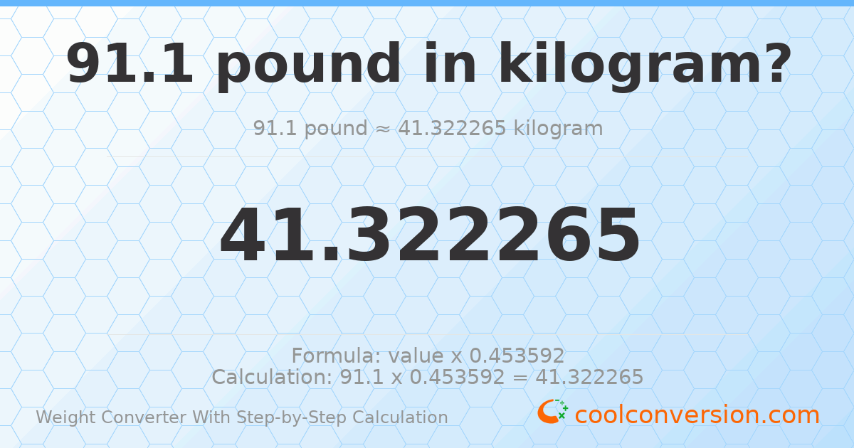 91.1 pounds = 41.3223 kilograms