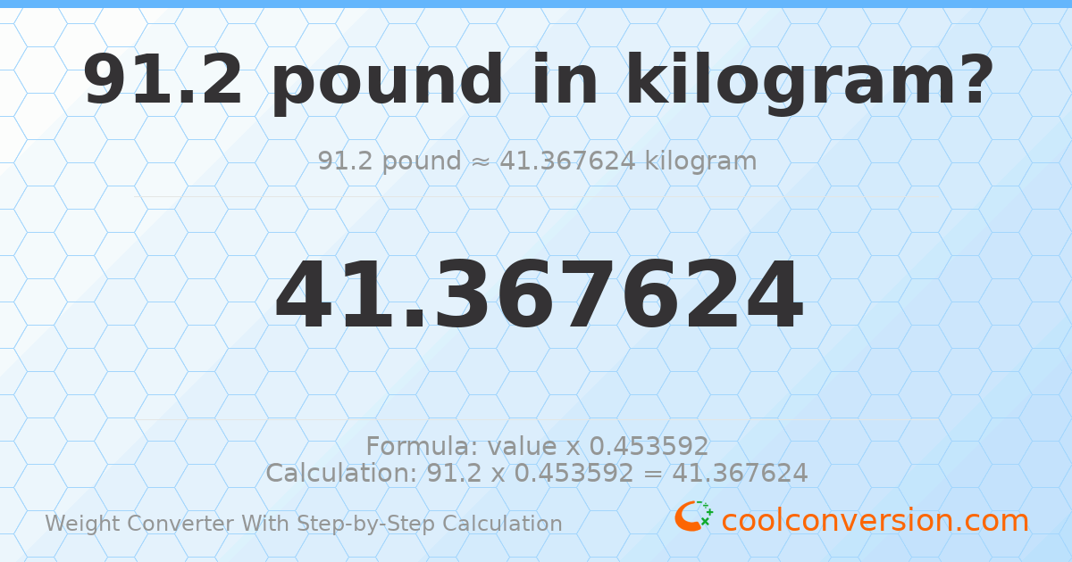 91.2 pounds = 41.3676 kilograms