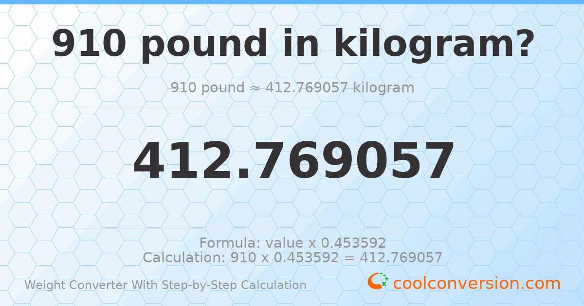 910 pounds = 412.769 kilograms