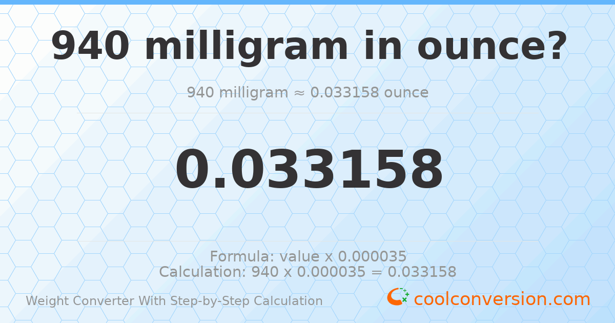 940 milligrams = 0.0331575 ounces
