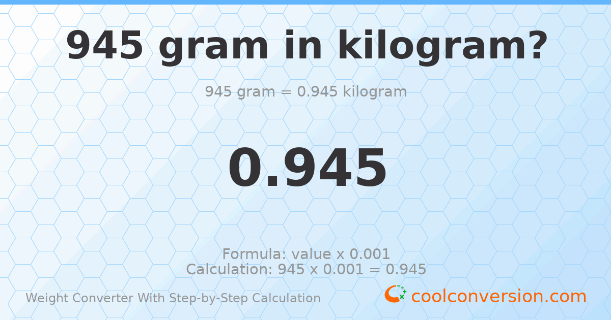 945 grams = 0.945 kilograms
